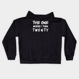 The One Where I Turn Twenty 20th Birthday Kids Hoodie